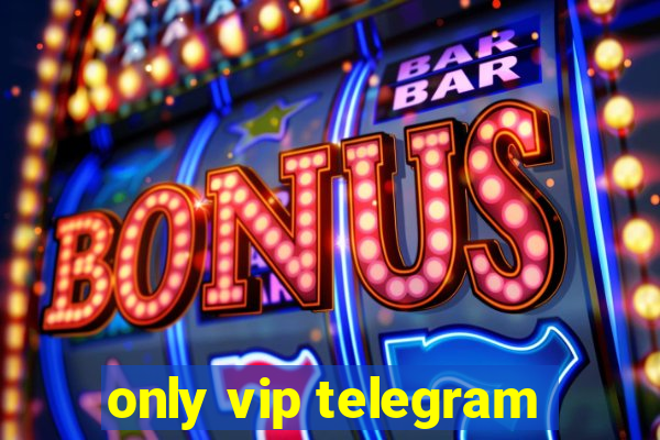 only vip telegram
